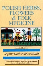 Polish Herbs, Flowers and Folk Medicine - Sophie Hodorowicz Knab