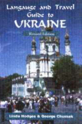 Language and Travel Guide to Ukraine - Linda Hodges, George Chumak