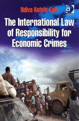 International Law of Responsibility for Economic Crimes -  Ndiva Kofele-Kale