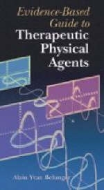 Evidence-Based Guide to Therapeutic Physical Agents - Alain Yvan Belanger