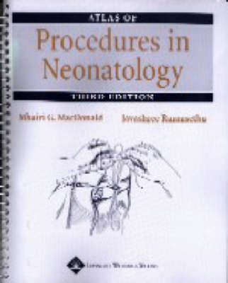 Atlas of Procedures in Neonatology - Mhairi G. MacDonald, Jayashree Ramasethu