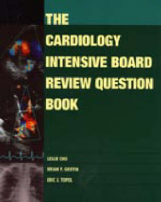 The Cardiology Intensive Board Review Question Book - 