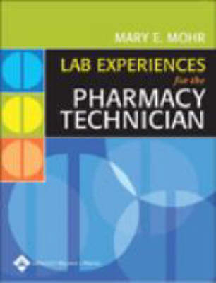 Lab Experiences for the Pharmacy Technician - Mary E. Mohr