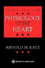 Physiology of the Heart - Arnold M. Katz