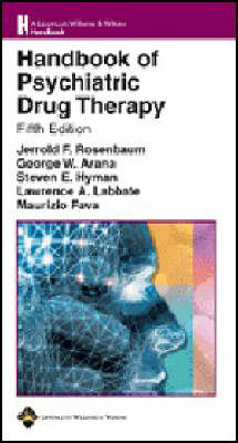Handbook of Psychiatric Drug Therapy - J.F. Rosenbaum, Maurizio Fava, Lawrence A. Labbate, Steven E. Hyman, George W. Arana