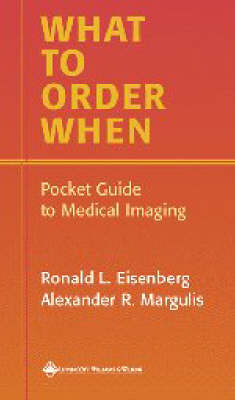 What to Order When - Ronald L. Eisenberg, Alexander R. Margulis