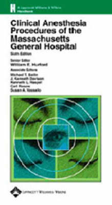 Clinical Anesthesia Procedures of the Massachusetts General Hospital - William E. Hurford, Susan A. Vassallo, Carl E. Rosow, Kenneth L. Haspel, J.Kenneth Davison