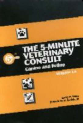 The 5-Minute Veterinary Consult: Canine and Feline - Larry P. Tilley, Francis W. K. Smith