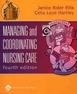 Managing and Coordinating Nursing Care - Janice Rider Ellis, Celia Love Hartley