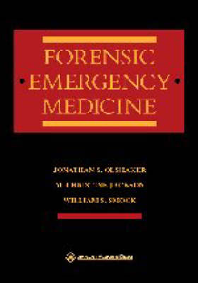 Forensic Emergency Medicine - Jonathan S. Olshaker, Christine M. Jackson, William S. Smock