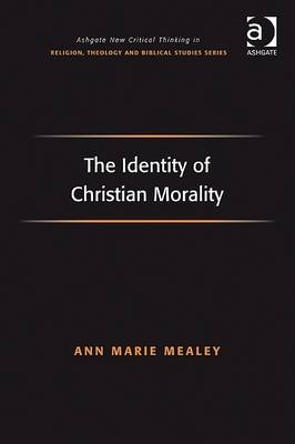 Identity of Christian Morality -  Ann Marie Mealey