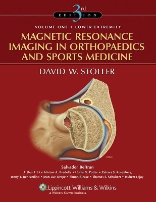 Magnetic Resonance Imaging in Orthopaedics and Sports Medicine - David W. Stoller