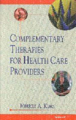 Complementary Therapies for Healthcare Providers - Merrily Kuhn
