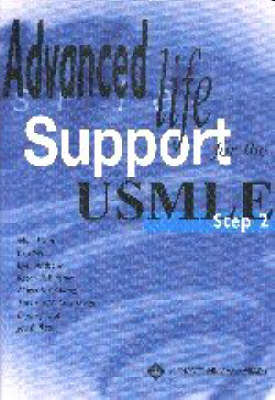 Advanced Life Support for the USMLE - Matt Flynn, Ben Yeh, Anthony Lynn, Ketan R. Bulsara, Albert S.Y. Chang