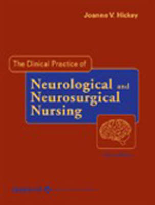 The Clinical Practice of Neurological and Neurosurgical Nursing - Joanne V. Hickey