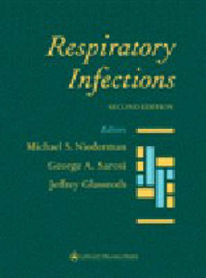 Respiratory Infections - Michael S. Niederman, George A. Sarosi, Jeffrey Glassroth