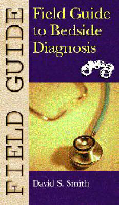 Field Guide to Bedside Diagnosis - David S. Smith