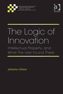The Logic of Innovation -  Johanna Gibson