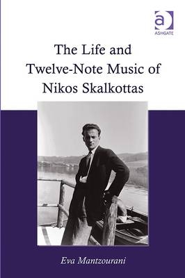 Life and Twelve-Note Music of Nikos Skalkottas -  Eva Mantzourani