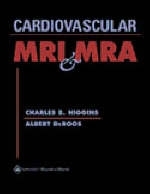 Cardiovascular MRI and MRA - Charles B. Higgins, Albert de Roos, Albert De Roos