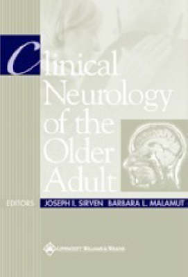 Clinical Neurology of the Older Adult - Joseph Sirven, Barbara Malamut