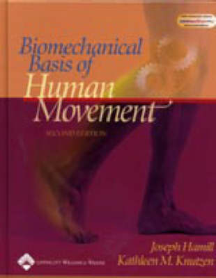 Biomechanical Basis of Human Movement - Joseph Hamill, Kathleen M. Knutzen