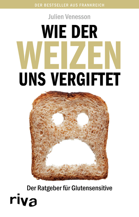 Wie der Weizen uns vergiftet - Julien Venesson