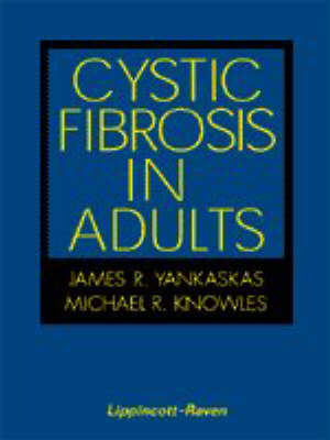 Cystic Fibrosis in Adults - James R. Yankaskas, Michael R. Knowles