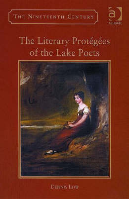 The Literary Protégées of the Lake Poets -  Dennis Low
