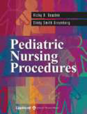 Pediatric Nursing Procedures - Vicky R. Bowden, Cindy Smith Greenberg