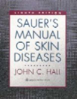 Sauer's Manual of Skin Diseases - Gordon C. Sauer