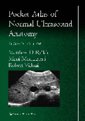 Pocket Atlas of Normal Ultrasound Anatomy - Matthew D. Rifkin, Mani Montazemi, Robert Villani