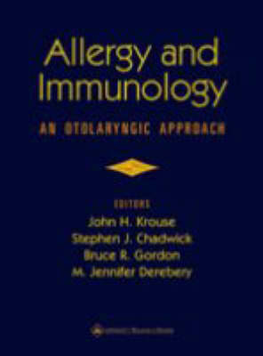 Allergy and Immunology - John H. Krouse, Stephen J. Chadwick, Bruce Roderick Gordon, M. Jennifer Derebery