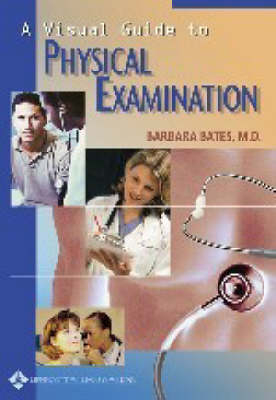 A Visual Guide to Physical Examination - Barbara Bates