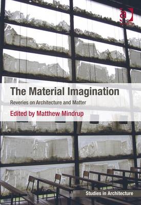 Material Imagination -  Matthew Mindrup