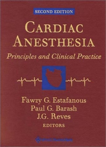 Cardiac Anesthesia - Fawzy G. Estafanous, Paul G. Barash, J.G. Reves