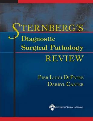 Sternberg's Diagnostic Surgical Pathology Review - Darryl Carter, Pier Luigi Di Patre