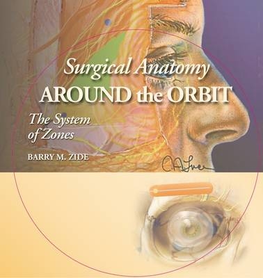 Surgical Anatomy Around the Orbit: The System of Zones - Barry M. Zide