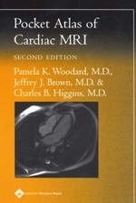 Pocket Atlas of Cardiac MRI - Pamela K. Woodard, Jeffrey J. Brown, Charles B. Higgins