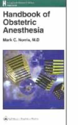 Handbook of Obstetric Anesthesia - Mark C. Norris