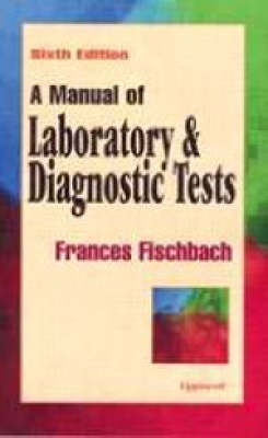 Manual of Laboratory and Diagnostic Tests - Frances Talaska Fischbach