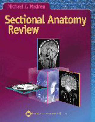 Sectional Anatomy Review - Michael E. Madden