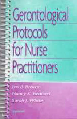 Gerontological Protocols for Nurse Practitioners - Jerilyn B. Brown,  etc., Nancy K. Bedford, Sarah J. White