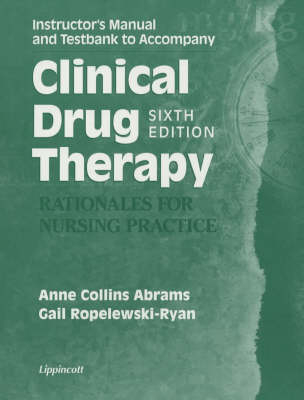 Clinical Drug Therapy - Rationales for Nursing Practice - Anne Collins Abrams, Gail Ropelewski-Ryan