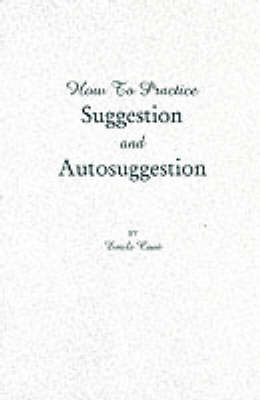How to Practice Suggestion and Autosuggestion - Emile Coue