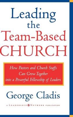 Leading the Team-Based Church - George Cladis