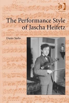 Performance Style of Jascha Heifetz -  Dario Sarlo