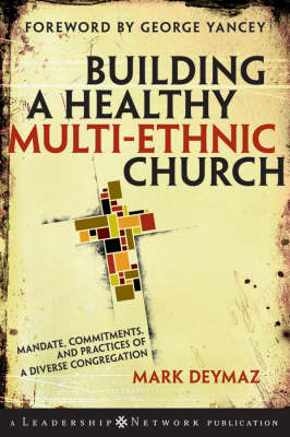 Building a Healthy Multi-ethnic Church - Mark DeYmaz
