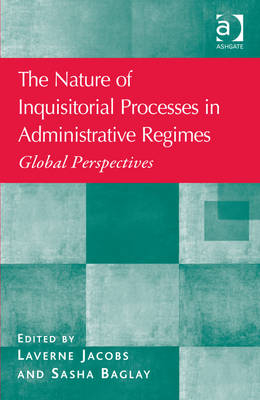 Nature of Inquisitorial Processes in Administrative Regimes -  Sasha Baglay,  Laverne Jacobs