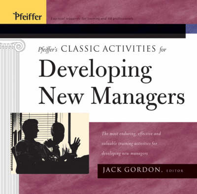 Pfeiffer's Classic Activities for Developing New Managers - 